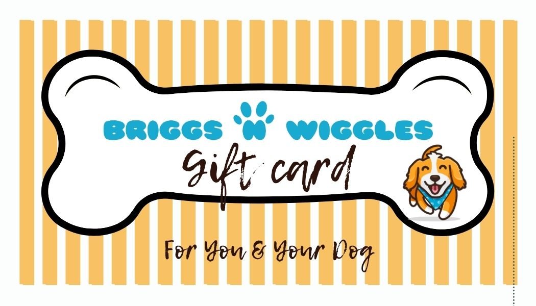 Briggs 'n' Wiggles Gift Card - The Perfect Dog Lover Gift When You're Not Sure What Style or Size - Briggs 'n' Wiggles